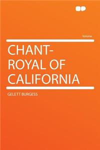 Chant-Royal of California