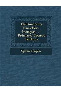 Dictionnaire Canadien-français...