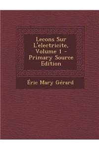Lecons Sur L'Electricite, Volume 1