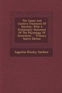 The Causes and Curative Treatment of Sterility: With a Preliminary Statement of the Physiology of Generation...