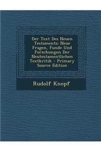 Der Text Des Neuen Testaments: Neue Fragen, Funde Und Forschungen Der Neutestamentlichen Textkritik