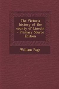 The Victoria History of the County of Lincoln - Primary Source Edition