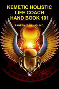 Kemetic Holistic Life Coach Hand Book 101