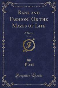 Rank and Fashion! or the Mazes of Life, Vol. 1 of 3