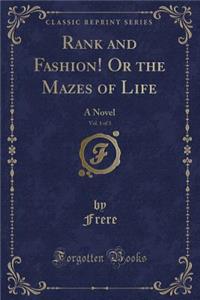 Rank and Fashion! or the Mazes of Life, Vol. 1 of 3: A Novel (Classic Reprint)