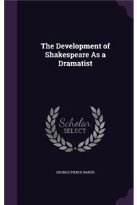 The Development of Shakespeare as a Dramatist