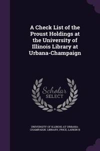 A Check List of the Proust Holdings at the University of Illinois Library at Urbana-Champaign