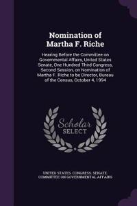 Nomination of Martha F. Riche