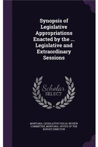 Synopsis of Legislative Appropriations Enacted by the ... Legislative and Extraordinary Sessions