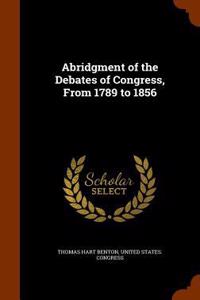 Abridgment of the Debates of Congress, From 1789 to 1856