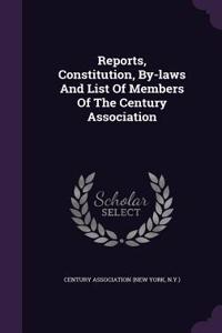 Reports, Constitution, By-Laws and List of Members of the Century Association