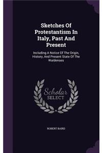 Sketches Of Protestantism In Italy, Past And Present