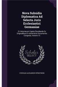 Nova Subsidia Diplomatica Ad Selecta Juris Ecclesiastici Germaniae