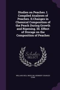 Studies on Peaches. I. Compiled Analyses of Peaches. II.Changes in Chemical Composition of the Peach During Growth and Ripening. III. Effect of Storage on the Composition of Peaches