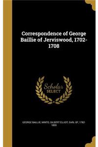 Correspondence of George Baillie of Jerviswood, 1702-1708