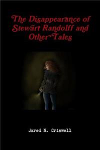 Disappearance of Stewart Randolff and Other Tales