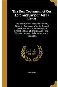 The New Testament of Our Lord and Saviour Jesus Christ