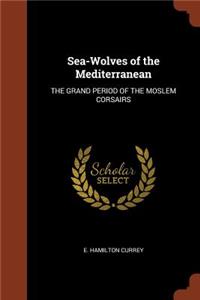 Sea-Wolves of the Mediterranean