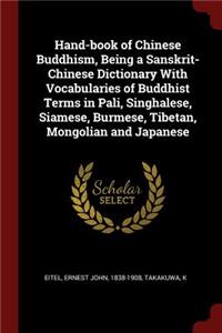 Hand-Book of Chinese Buddhism, Being a Sanskrit-Chinese Dictionary with Vocabularies of Buddhist Terms in Pali, Singhalese, Siamese, Burmese, Tibetan, Mongolian and Japanese