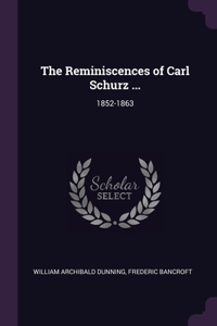 The Reminiscences of Carl Schurz ...