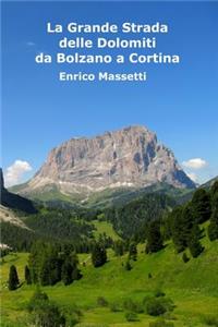 La Grande Strada Delle Dolomiti: Da Bolzano a Cortina d'Ampezzo