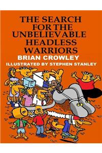 The Search for the Unbelievable Headless Warriors