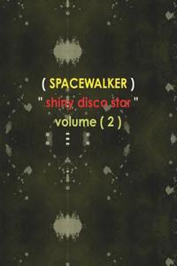 spacewalker, shiny disco star. volume ( 2 )