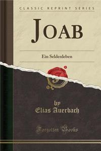 Joab: Ein Seldenleben (Classic Reprint)