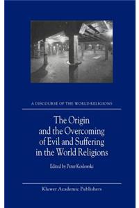 Origin and the Overcoming of Evil and Suffering in the World Religions