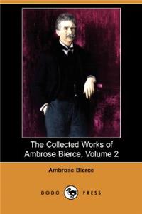 Collected Works of Ambrose Bierce, Volume 2 (Dodo Press)