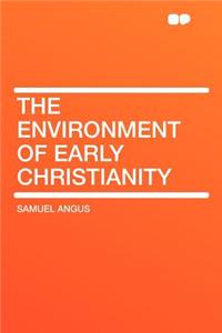 The Environment of Early Christianity