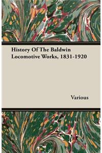 History of the Baldwin Locomotive Works, 1831-1920