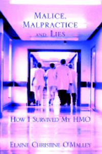 Malice, Malpractice and Lies