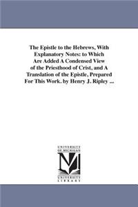 The Epistle to the Hebrews, With Explanatory Notes