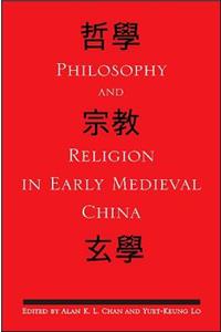 Philosophy and Religion in Early Medieval China