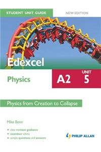Edexcel Physics A2 Student Unit Guide: Unit 5 New Edition             Physics from Creation to Collapse