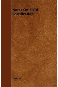 Notes on Field Fortification