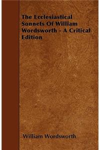 The Ecclesiastical Sonnets Of William Wordsworth - A Critical Edition