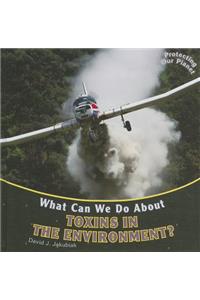 What Can We Do about Toxins in the Environment?