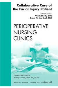 Collaborative Care of the Facial Injury Patient, an Issue of Perioperative Nursing Clinics