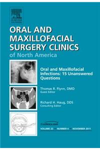 Oral and Maxillofacial Infections: 15 Unanswered Questions, an Issue of Oral and Maxillofacial Surgery Clinics