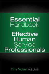 The Essential Handbook for Effective Human Service Professionals