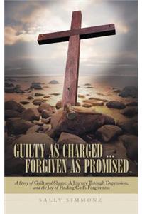 Guilty as Charged ... Forgiven as Promised