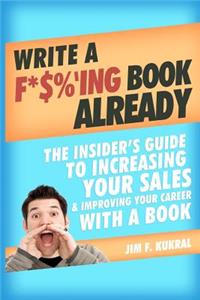 Write a F*$%'ing Book Already