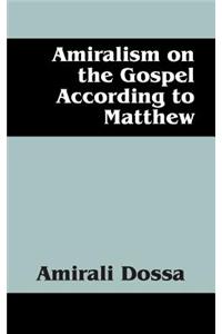 Amiralism on the Gospel According to Matthew