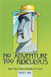 No Adventure Too Ridiculous