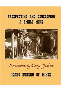 Prospecting and Developing A Small Mine