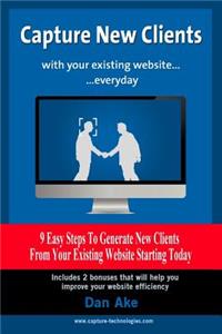 Capture new clients with your existing website everyday