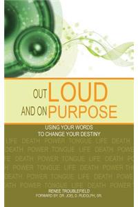 Out Loud and on Purpose