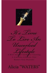 It's Time To Live An Uncorked Lifestyle